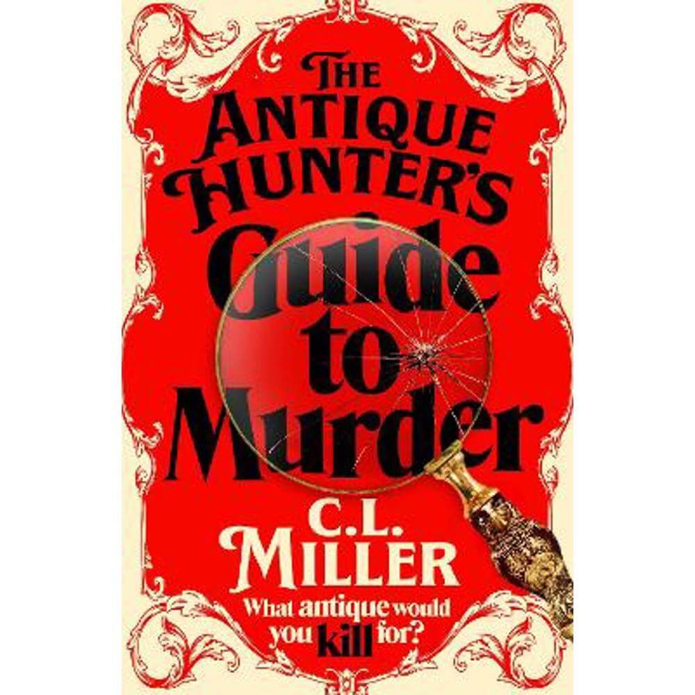 The Antique Hunter's Guide to Murder: the highly anticipated crime novel for fans of the Antiques Roadshow (Hardback) - C L Miller